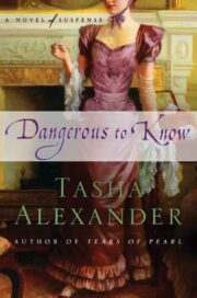 Tasha Alexander - Dangerous to Know