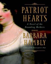 Barbara Hambly - Patriot Hearts: A Novel of the Founding Mothers