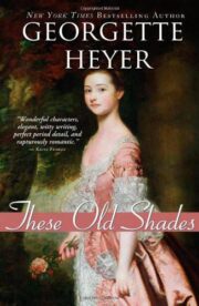 Georgette Heyer - These Old Shades
