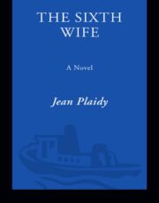 Jean Plaidy - The Sixth Wife: The Story of Katherine Parr