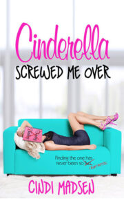 Cindi Madsen - Cinderella Screwed Me Over