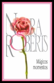 Нора Робертс - Mágicos Momentos