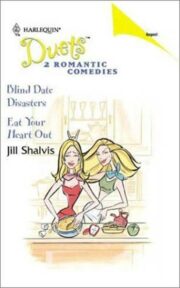 Jill Shalvis - Blind Date Disasters & Eat Your Heart Out