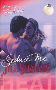 Jill Shalvis - Seduce Me