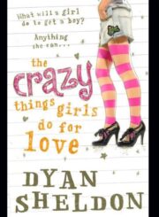 Dyan Sheldon - The Crazy Things Girls Do for Love