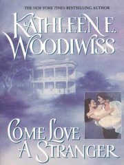 Kathleen Woodiwiss - Come Love a Stranger